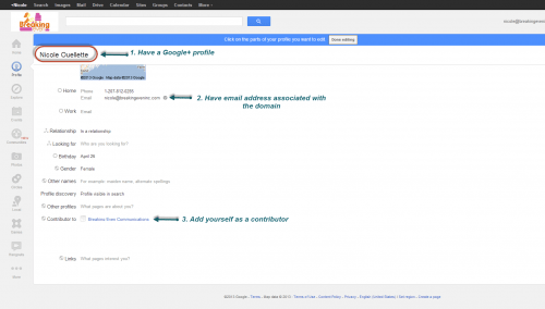 Google needs to know I am connected with breakingeveninc.com so I tell them I have an email address with that domain and I am a contributor to that website.