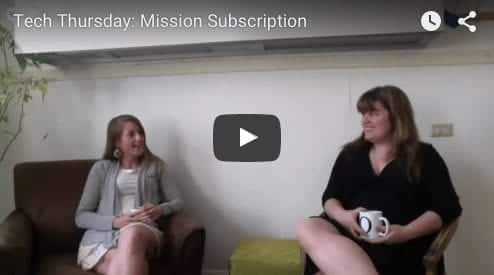 Tech Thursday: Mission Subscription