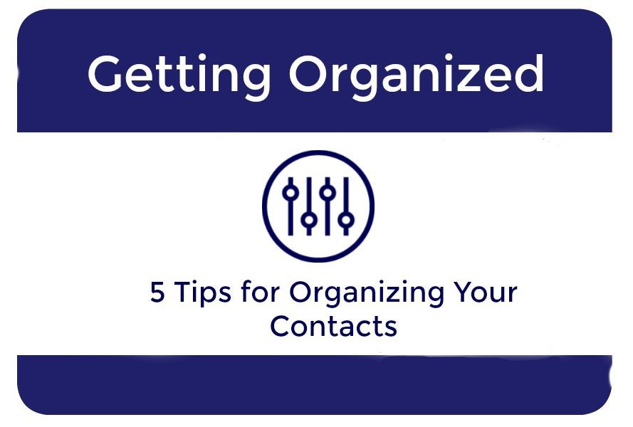 Five Tips For Organizing Your Contacts