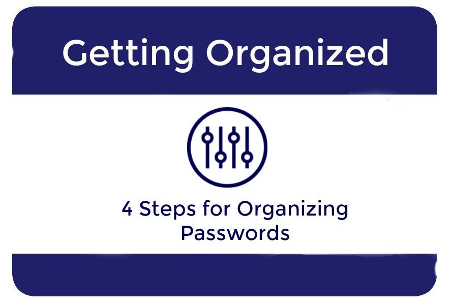 Four Steps for Organizing Passwords