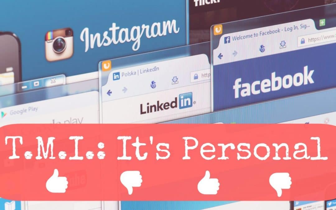 T.M.I. Part 1: It’s Personal