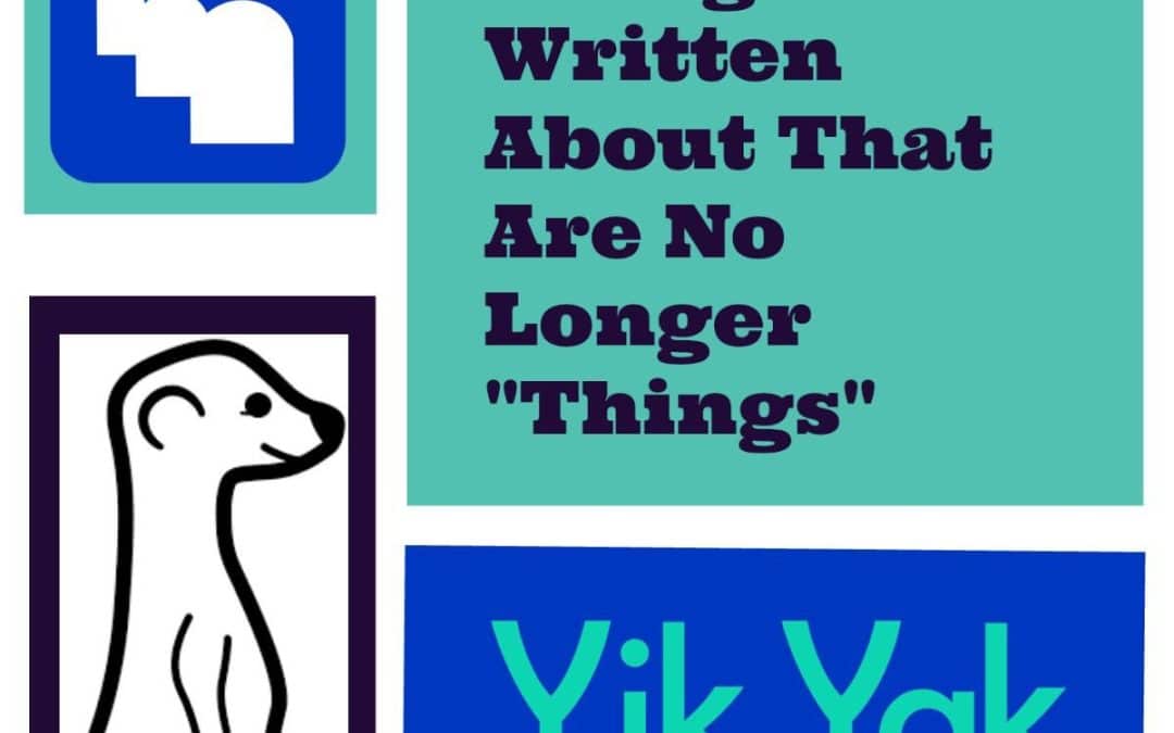 Things We’ve Written About That Are No Longer ‘Things’