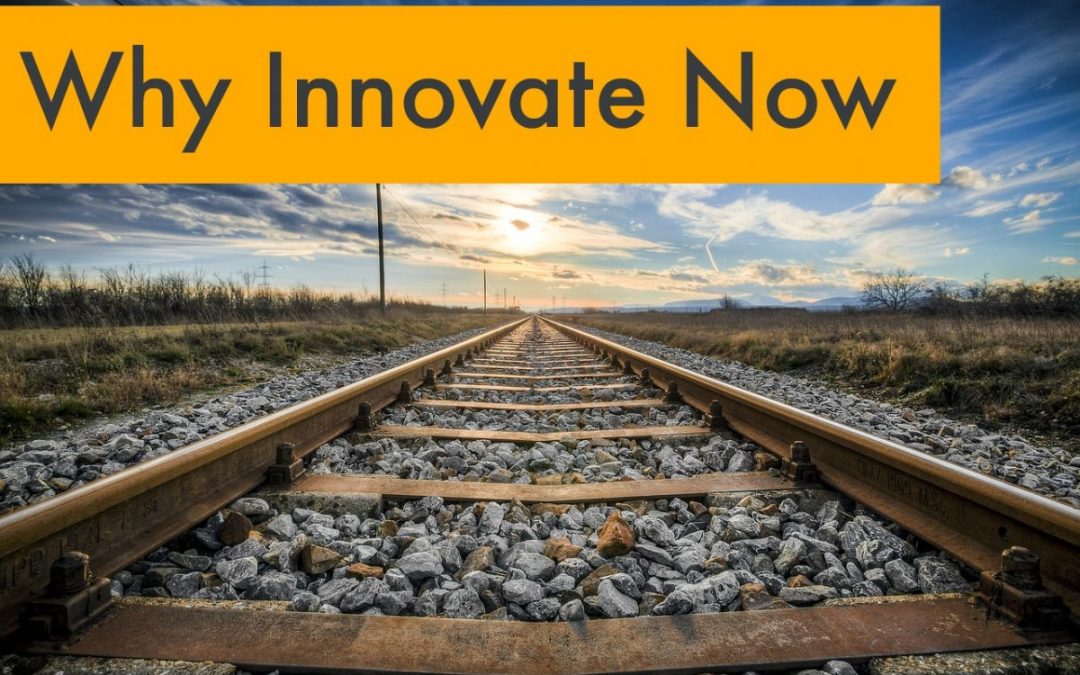 Why the Time to Innovate is Always Now