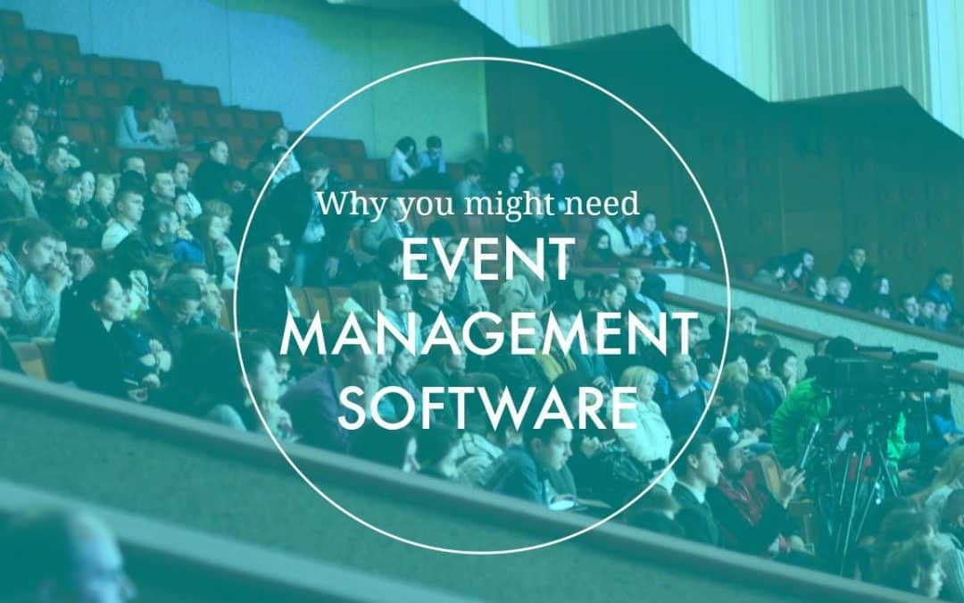 Why You Might Need Event Management/Scheduling Software (Part 1)