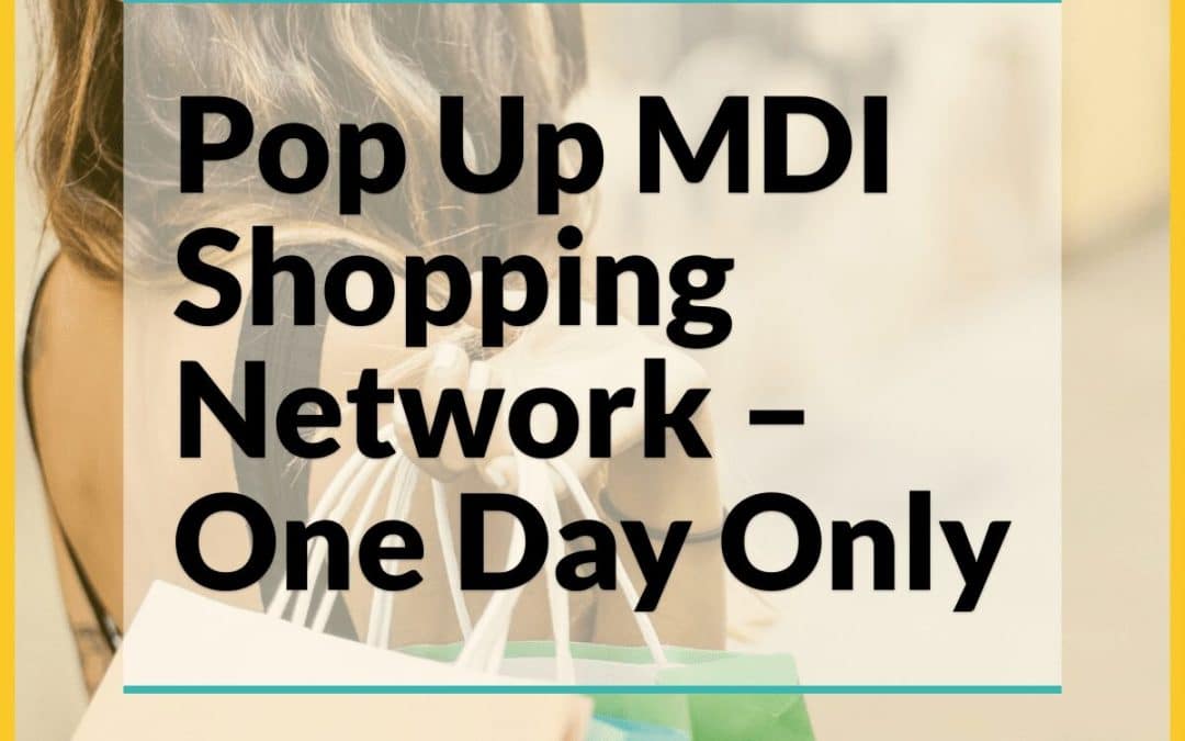Pop Up MDI Shopping Network – One Day Only