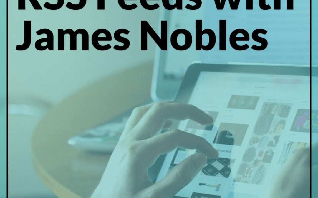 RSS Feeds with James Nobles