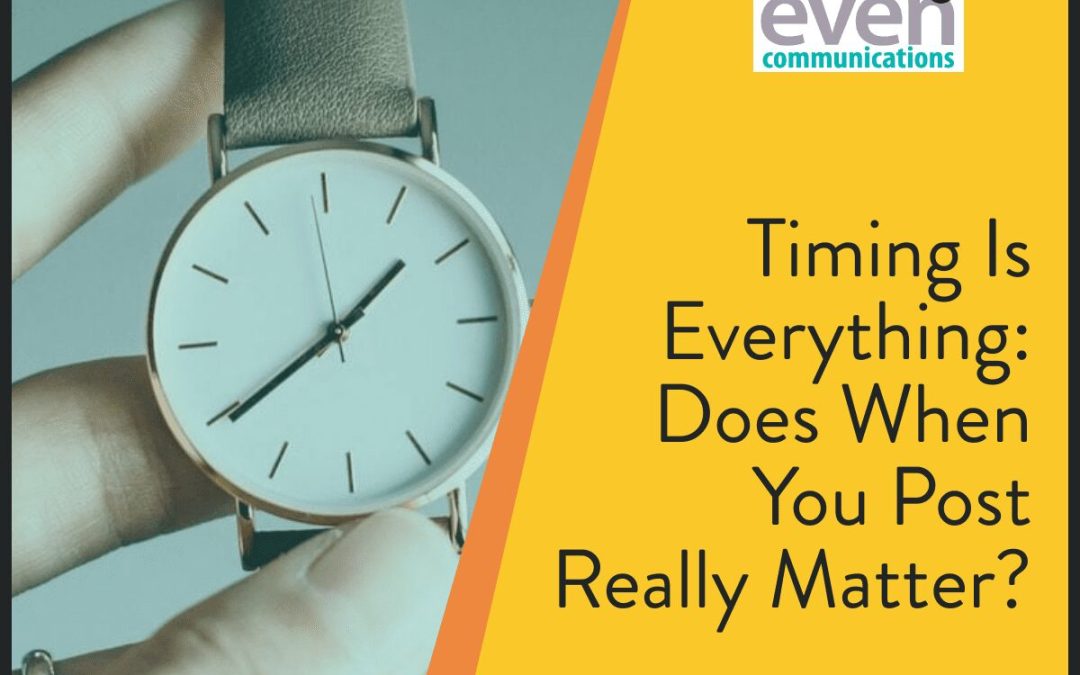 Timing Is Everything: Does When You Post Really Matter?