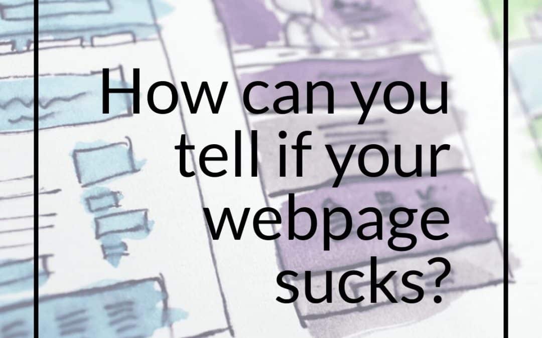 Ask Nicole Weekly: How can you tell if your webpage sucks?