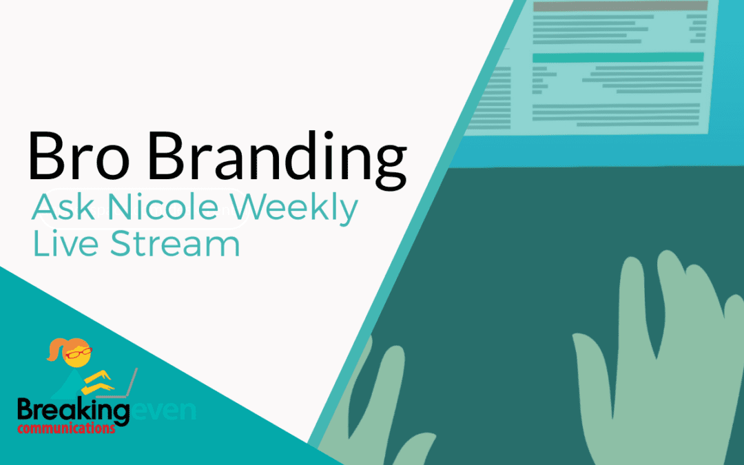 Ask Nicole Weekly Livestream: Bro Branding