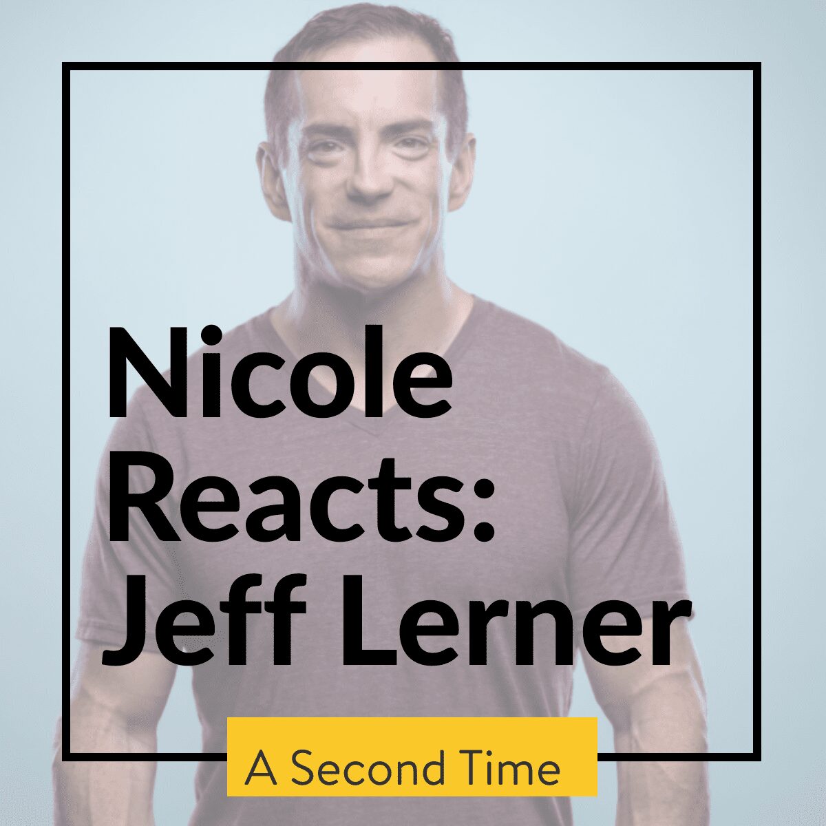 Nicole Reacts: Jeff Lerner (A Second Time)