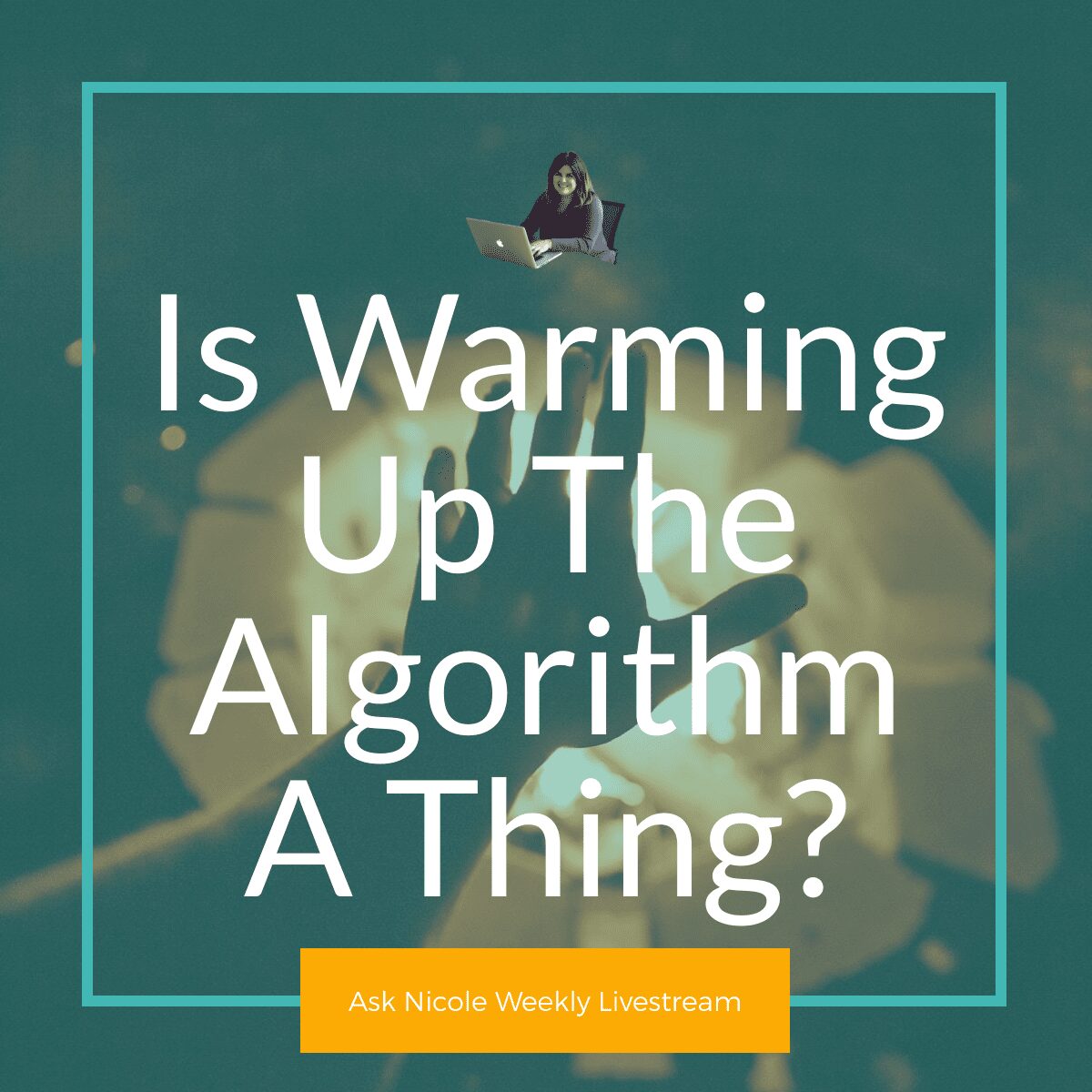 Ask Nicole Weekly: Is “Warming Up The Algorithm” A Thing?