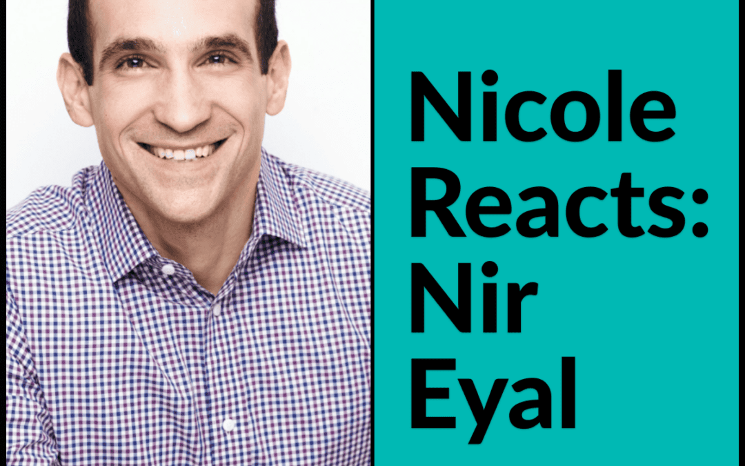 Nicole Reacts: Nir Eyal
