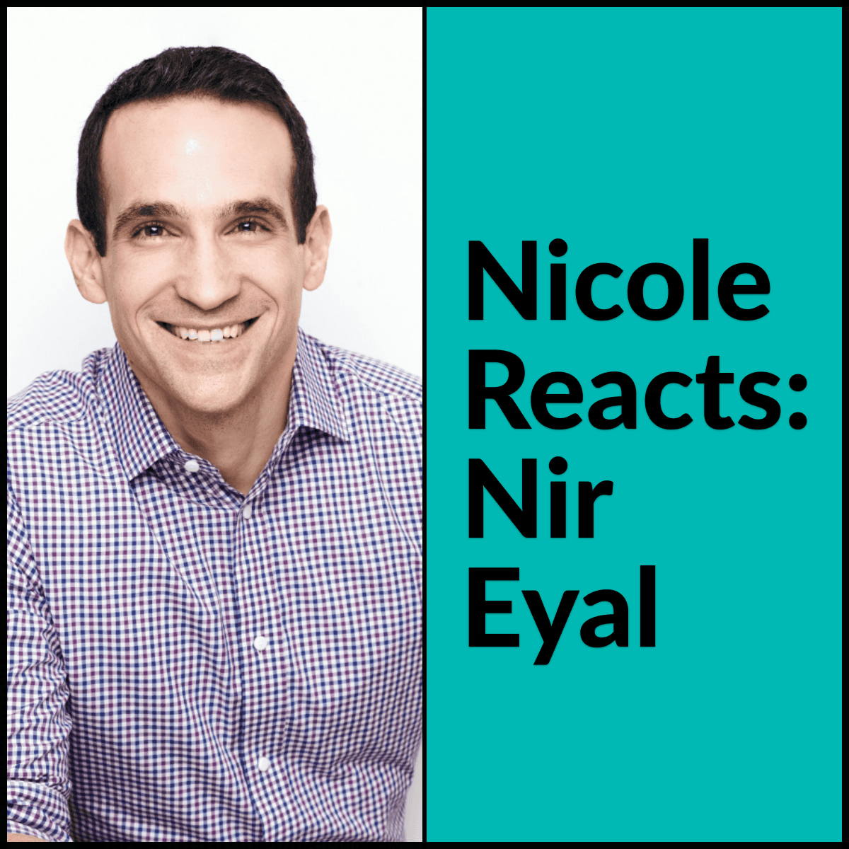Nicole Reacts: Nir Eyal