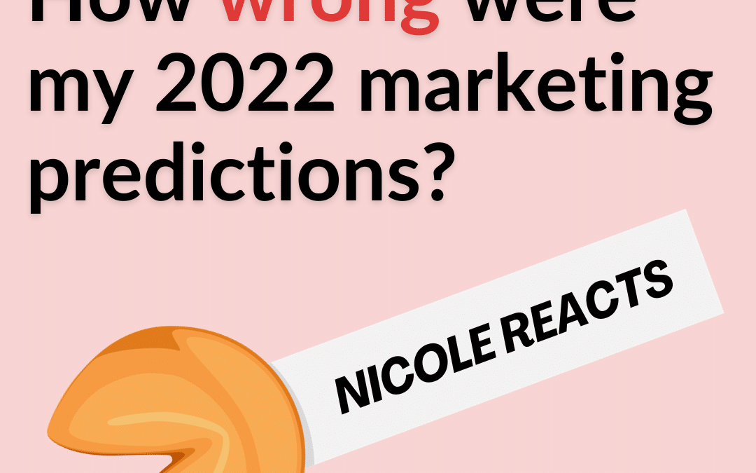 Nicole Reacts: To My Own 2022 Marketing Predictions