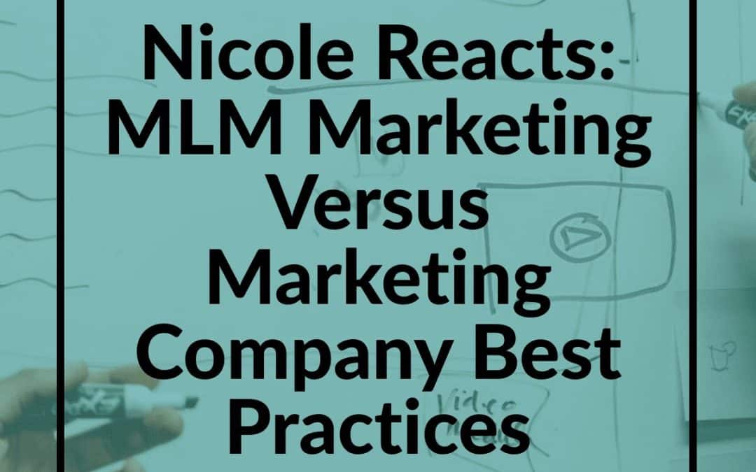 Nicole Reacts: MLM Marketing Versus Marketing Company Best Practices with Julie Anderson