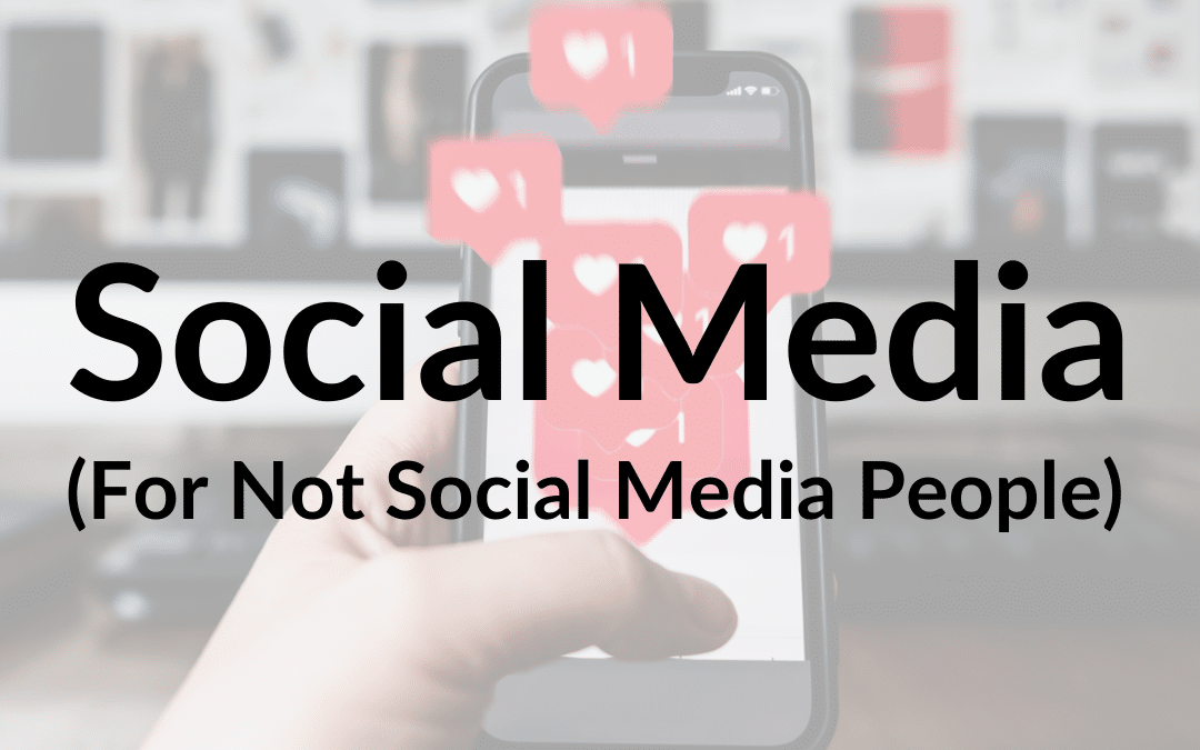 Social Media (For Not Social Media People)