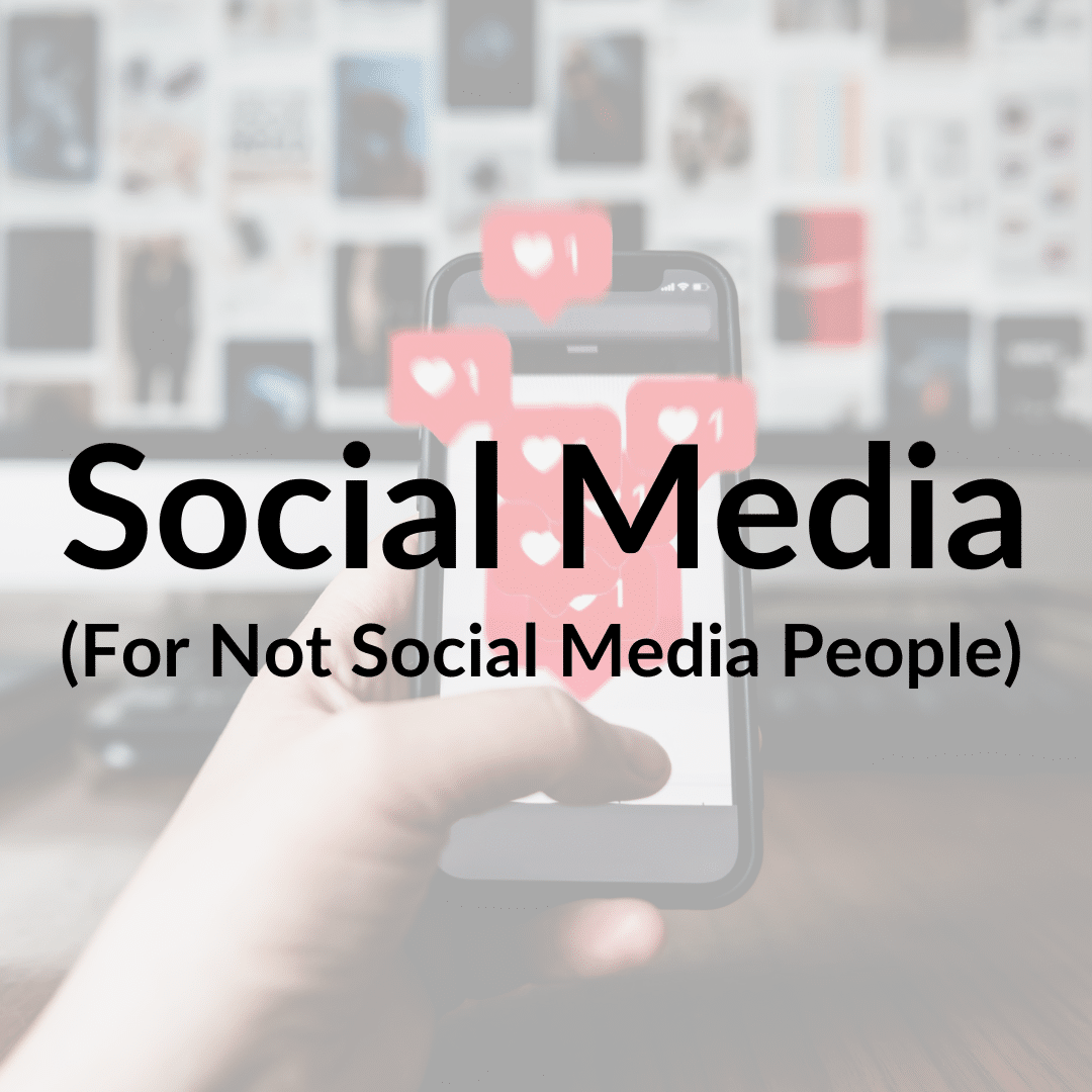 Social Media (For Not Social Media People)